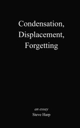 Condensation, Displacement, Forgetting book cover