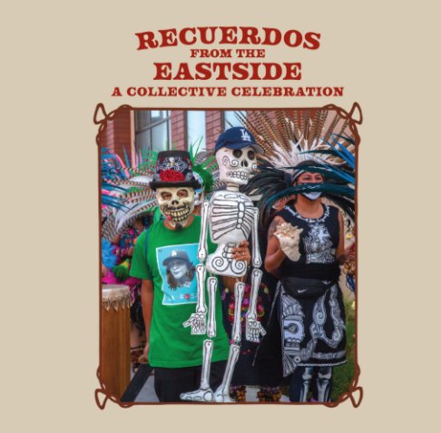 Ver Recuerdos from the Eastside por Self Help Graphics and Art