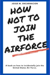 How-Not-To-Join-The-AirForce book cover