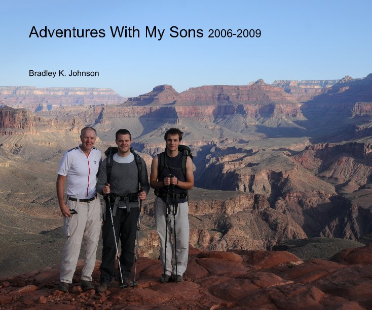 View Adventures With My Sons 2006-2009 by Bradley K. Johnson