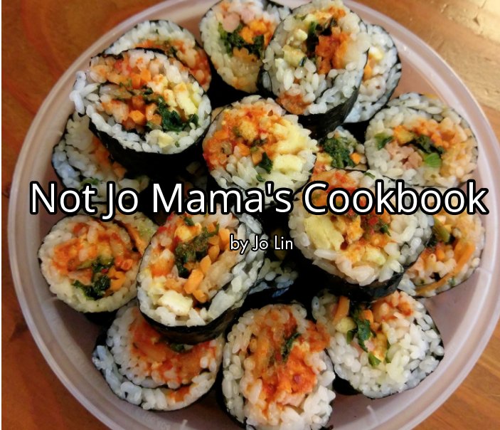 View Not Jo Mama's Cookbook by Jo Lin