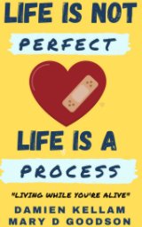 Life Is Not Perfect; It's A Process book cover