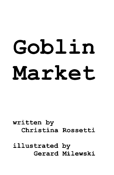 Ver Goblin Market por Christina Rossetti; illustrated by Gerard Milewski