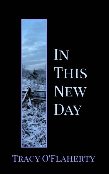 View In This New Day by Tracy R. L. O'Flaherty