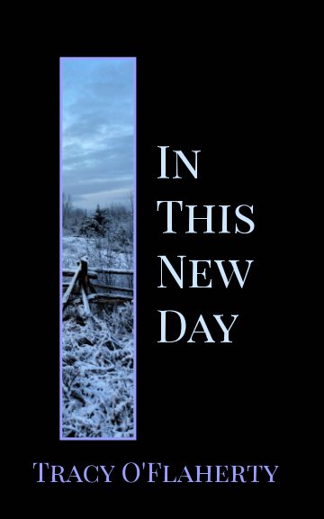 View In This New Day by Tracy R. L. O'Flaherty