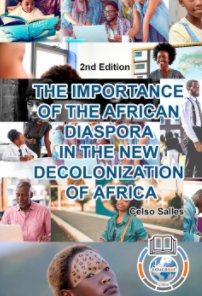 THE IMPORTANCE OF THE AFRICAN DIASPORA IN THE NEW DECOLONIZATION OF AFRICA - Celso Salles - 2nd Edition book cover