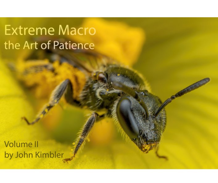View Extreme Macro the Art of Patience Volume II by John Kimbler