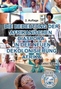 DIE BEDEUTUNG DER AFRIKANISCHEN DIASPORA IN DER NEUEN DEKOLONISIERUNG AFRIKA - Celso Salles - 2. Auflage book cover