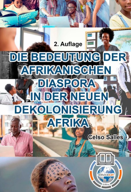 View DIE BEDEUTUNG DER AFRIKANISCHEN DIASPORA IN DER NEUEN DEKOLONISIERUNG AFRIKA - Celso Salles - 2. Auflage by Celso Salles