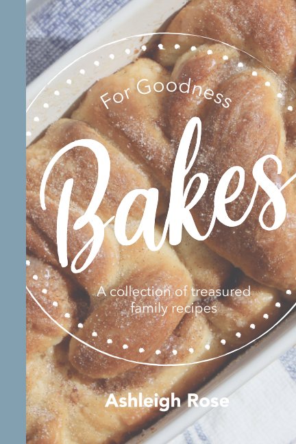 View For Goodness Bakes by Ashleigh Rose