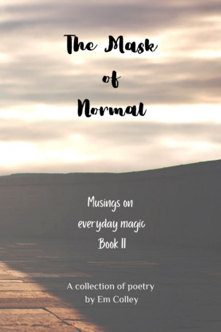 View The Mask of Normal by Em Colley