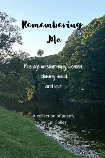 View Remembering Me by Em Colley