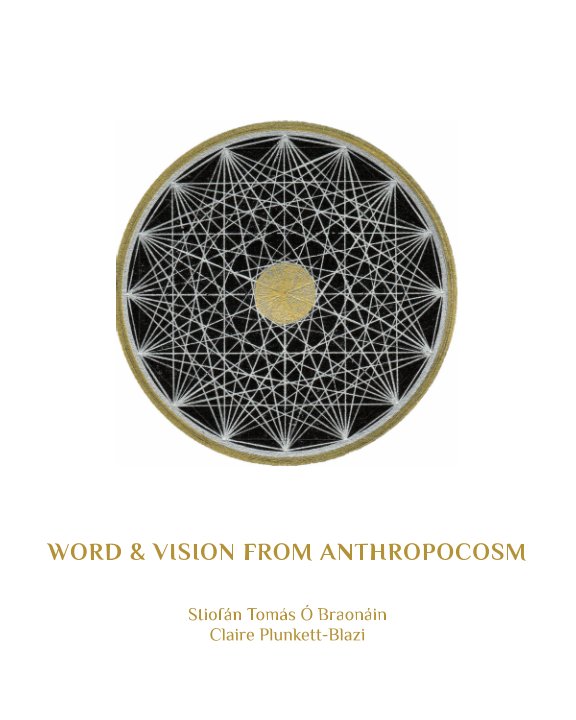 View Word and Vision from Anthropocosm by Stiofán Tomás Ó Braonáin