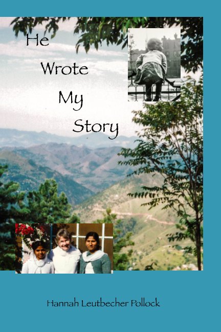 View He Wrote My Story by Hannah Leutbecher Pollock