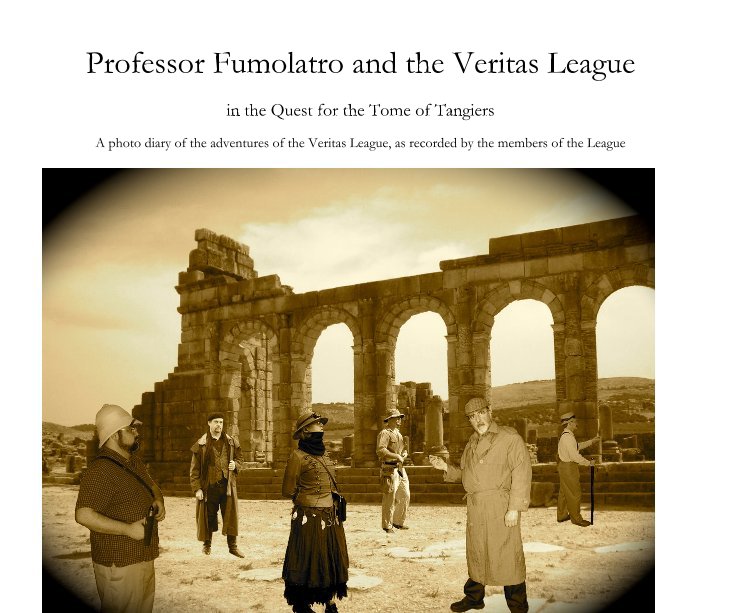 Ver Professor Fumolatro and the Veritas League por A photo diary of the adventures of the Veritas League, as recorded by the members of the League