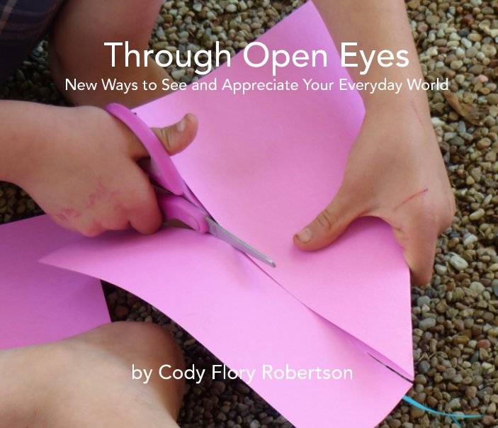 View Through Open Eyes by Cody Flory Robertson