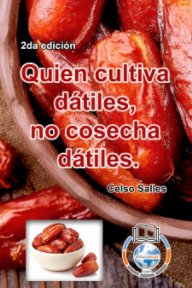 Quien cultiva dátiles, no cosecha dátiles. - Celso Salles - 2da edición book cover