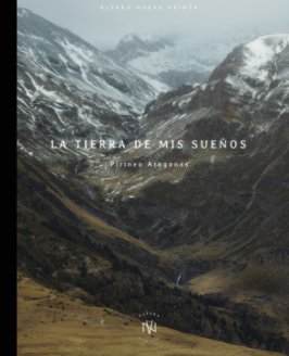 La Tierra De Mis Sueños. Pirineo Aragonés book cover
