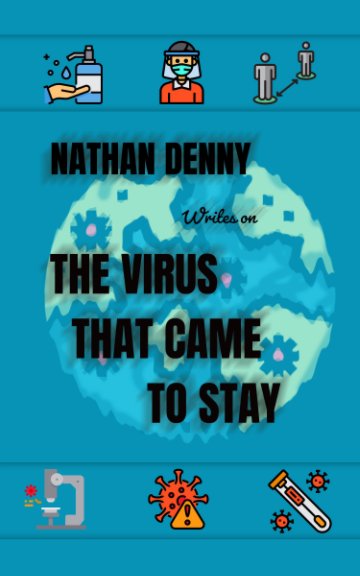 View Covid 19: The virus that came to stay by Nathan Denny