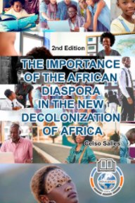 THE IMPORTANCE OF THE AFRICAN DIASPORA IN THE NEW DECOLONIZATION OF AFRICA - Celso Salles - 2nd Edition book cover