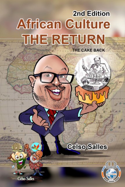 Bekijk African Culture THE RETURN - The Cake Back - Celso Salles - 2nd Edition op Celso Salles