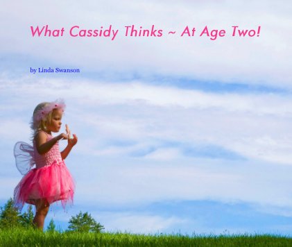 What Cassidy Thinks ~ At Age Two! book cover