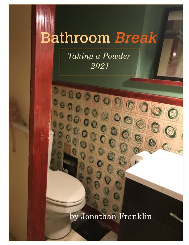 View Bathroom Break by Jonathan Franklin