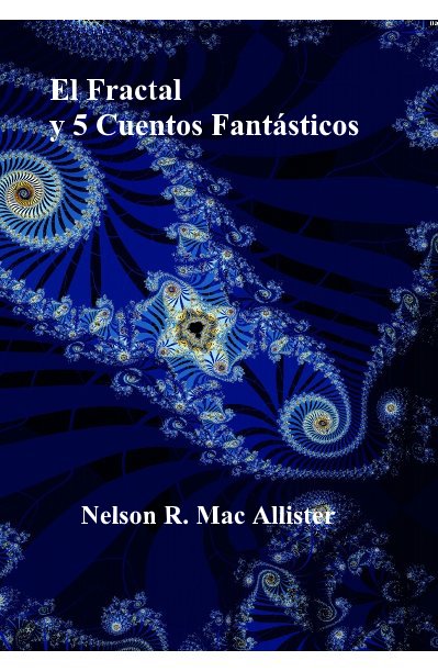 Ver El Fractal y 5 Cuentos Fantasticos por Nelson R. Mac Allister
