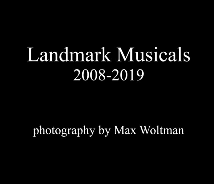 View Landmark Musicals: 2008-2019 by Max Woltman