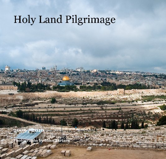 View Holy Land Pilgrimage by Photographs by John Tartaro