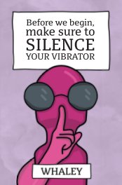 Before we begin, make sure to SILENCE your vibrator book cover