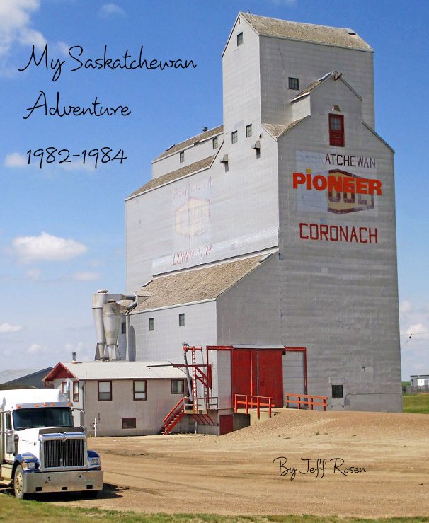 View My Saskatchewan Adventure 1982-1984 by Jeff Rosen