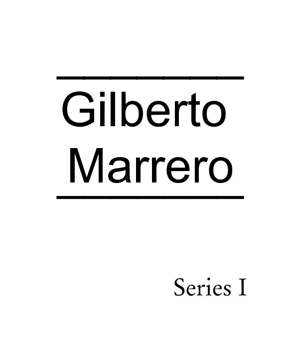 View Series I - a series of series, 480 pages by Gilberto Marrero Colón