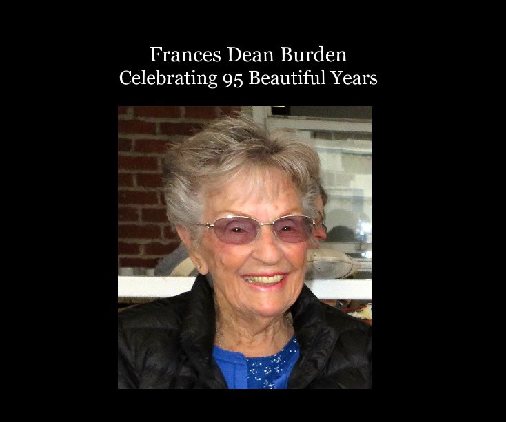 2022 Frances Dean Burden Celebrating 95 Beautiful Years nach Linda Sypherd anzeigen