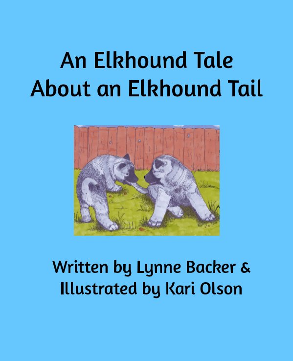 View An Elkhound Tale About An Elkhound Tail by Lynne Backer, Kari Olson