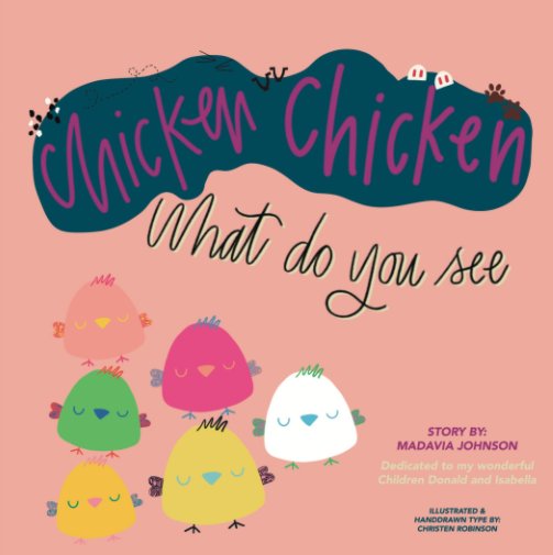 View Chicken Chicken What Do You See by Madavia Johnson