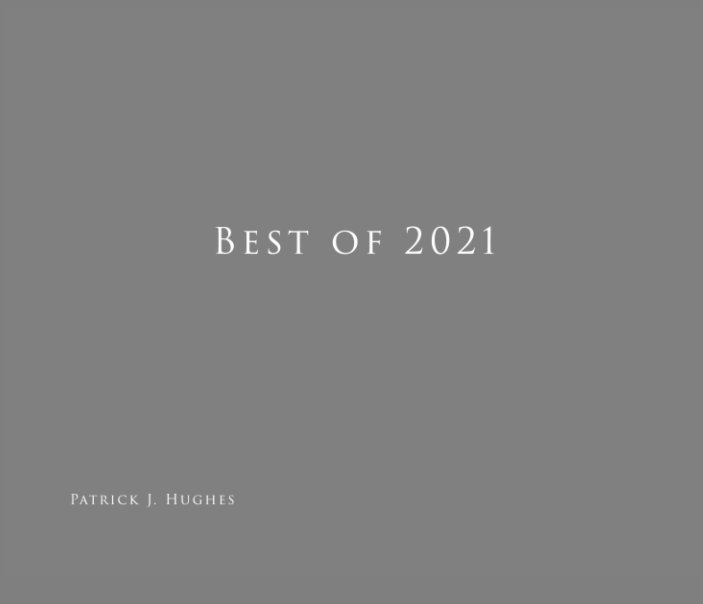 View Best of 2021 by Patrick J. Hughes