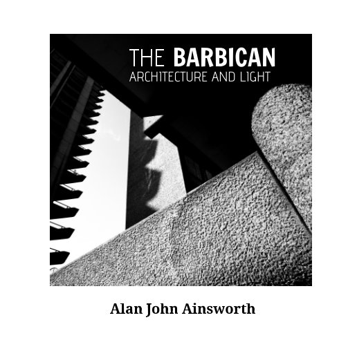 View The Barbican: Architecture and Light by Alan John Ainsworth