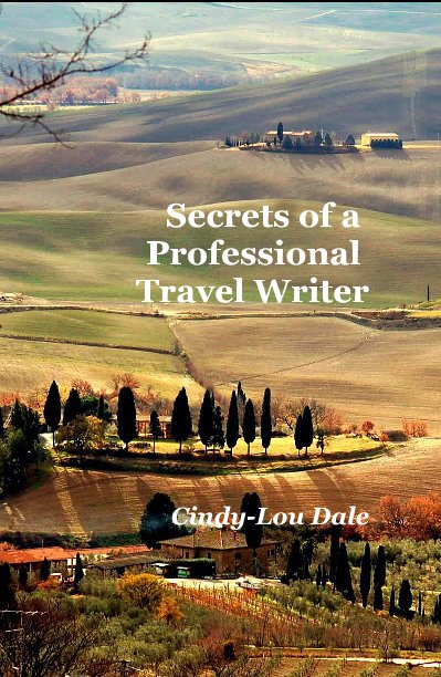 View Secrets of a Professional Travel Writer by Cindy-Lou Dale