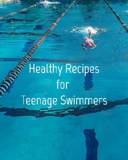 Healthy Recipes for Teenage Swimmers book cover