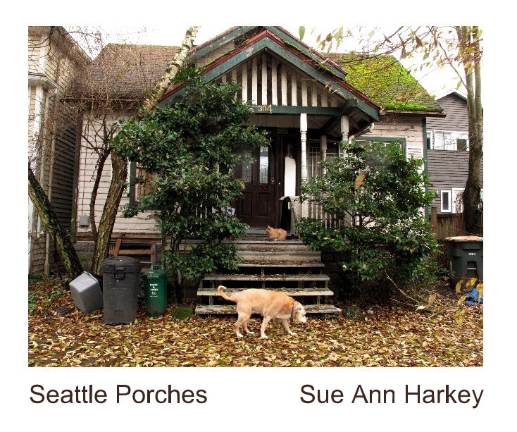 View Seattle Porches Hardcover by Sue Ann Harkey