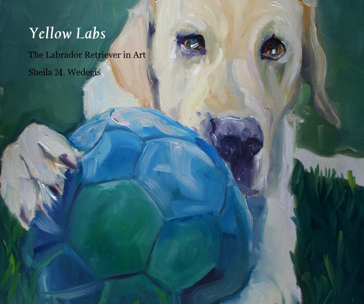 View Yellow Labs by Sheila M. Wedegis