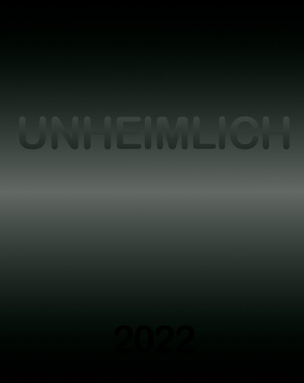 View Unheimlich 2022 by Carsten Brandt