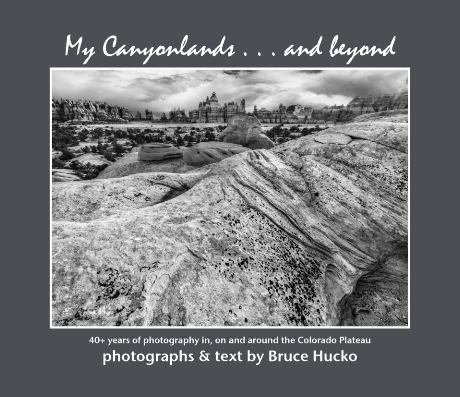 View My Canyonlands . . . and Beyond! by Bruce Hucko