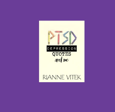 Visualizza PTSD, Depression, Quotes and Me di Rianne Vitek