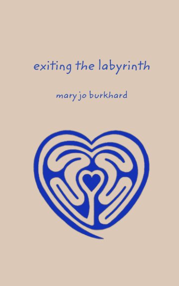 View Exiting The Labyrinth by Mary Jo Burkhard