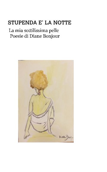Ver STUPENDA E' LA NOTTE   Poesie por Diane Bonjour