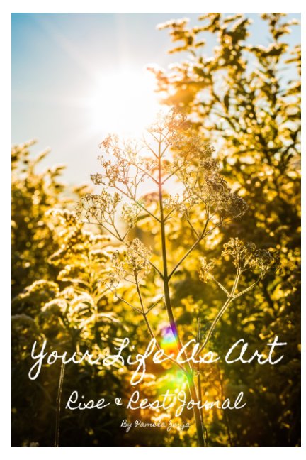 View Rise and Rest 2.0 Journal Your Life As Art by Pamela Zmija