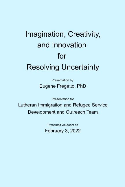 View Imagination, creativity, and innovation for resolving uncertainty by Eugene Fregetto