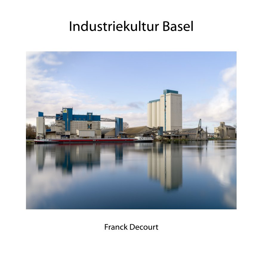 View Industriekultur Basel by Franck Decourt